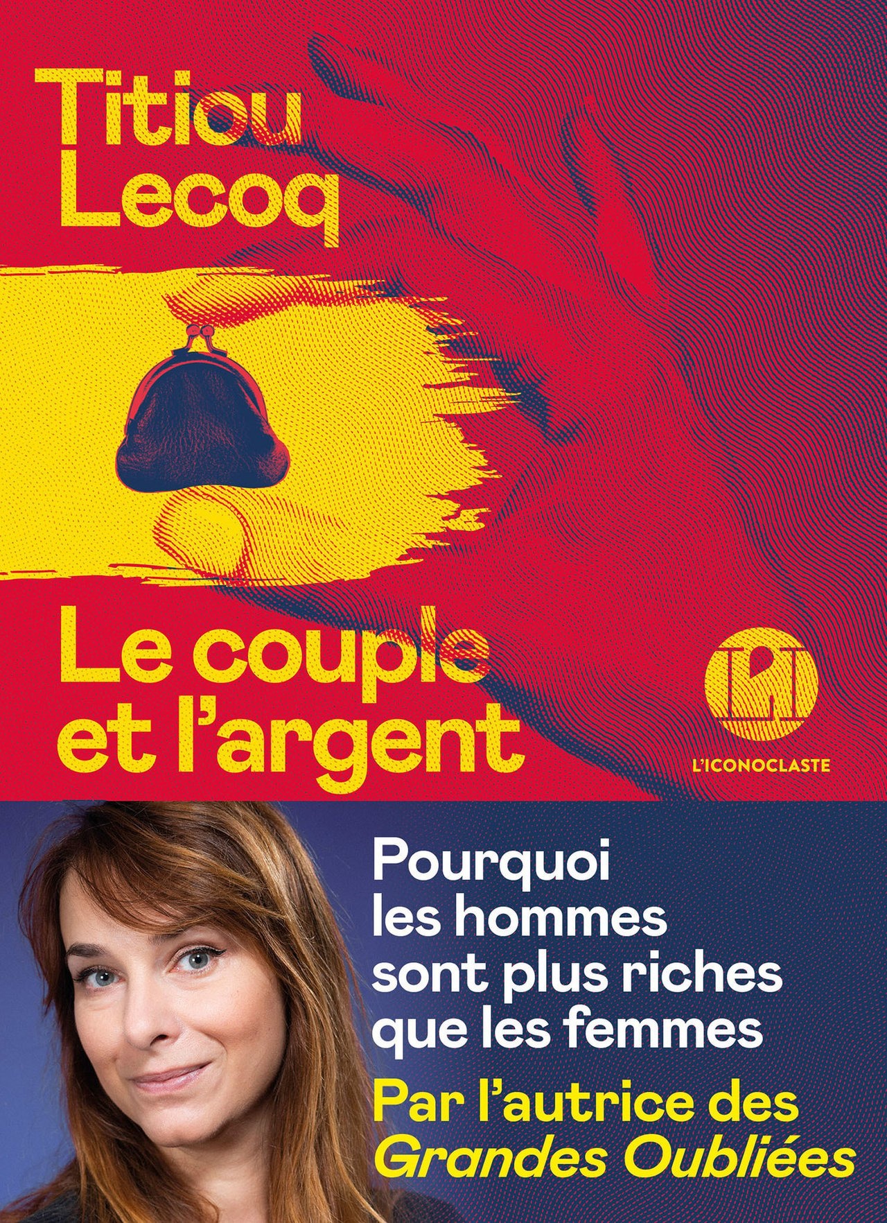 Couverture du livre "Le couple et l'argent" de Titiou Lecoq, aux éditions l'iconoclaste. On peut lire le sous-titre "Pourquoiles hommes sont plus riches que les femmes".
