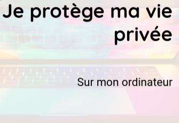 Je protège ma vie privée sur mon ordinateur