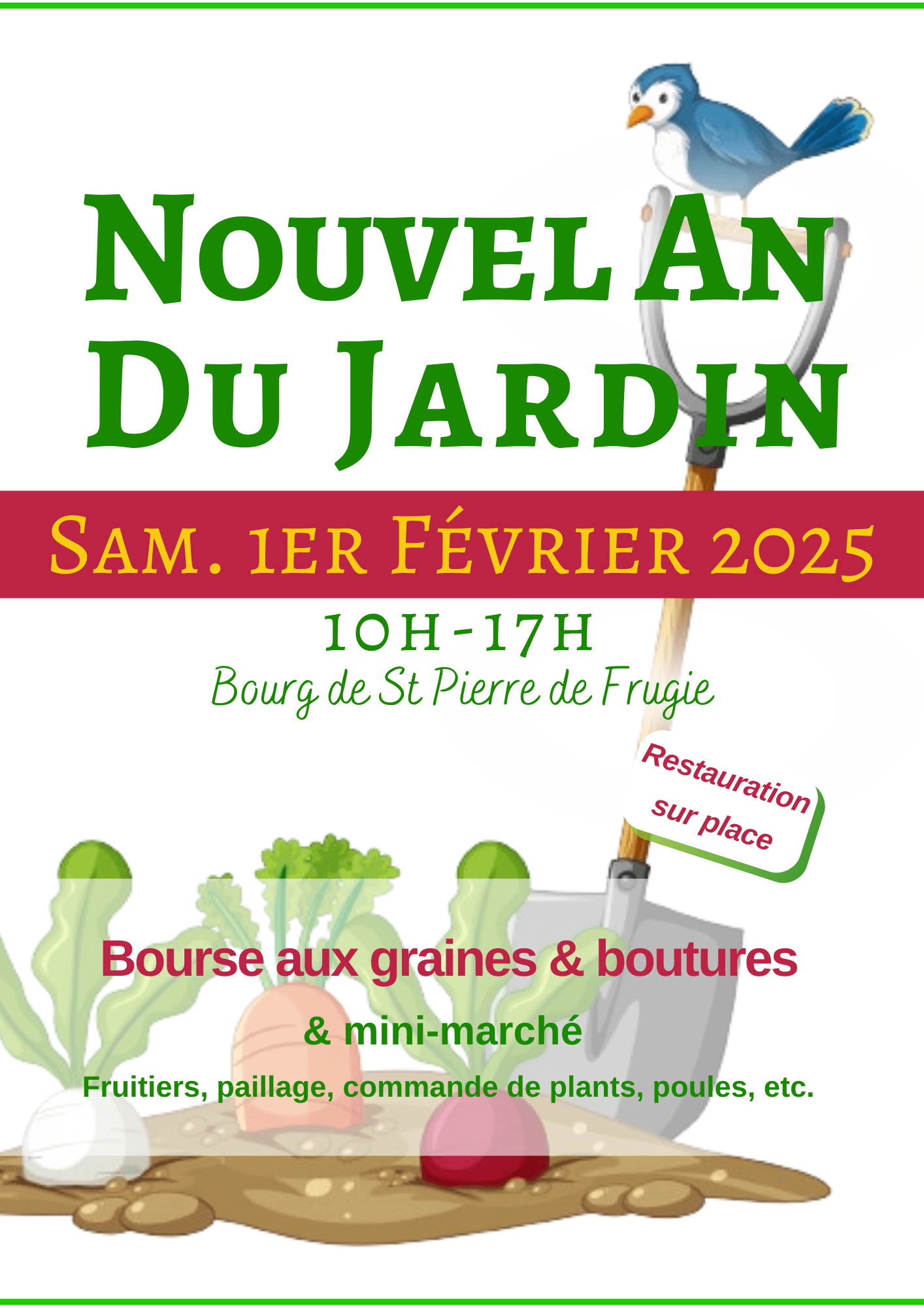 Nouvel an du jardin samedi 1er février 2025 10h-17h Bourg de Saint Pierre de FrugieBourse aux graines et boutures et mini-marché : fruitiers, paillage, commande de plants, poules, etc