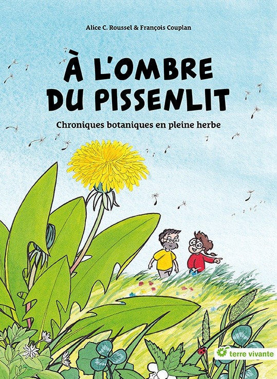 à l'ombre du pissenlit
alice roussel
françois couplan